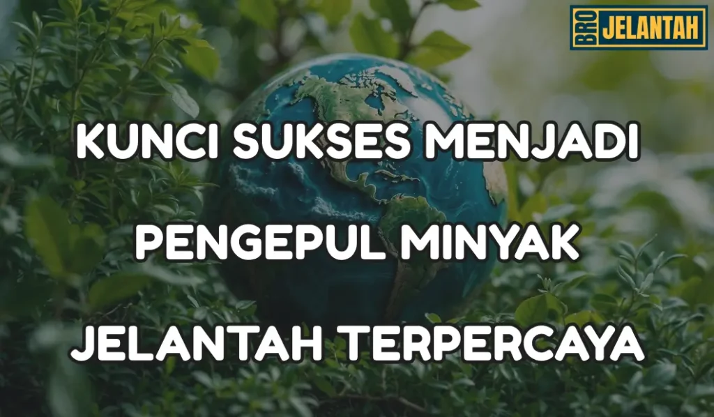 Kunci Sukses Menjadi Pengepul Minyak Jelantah Terpercaya