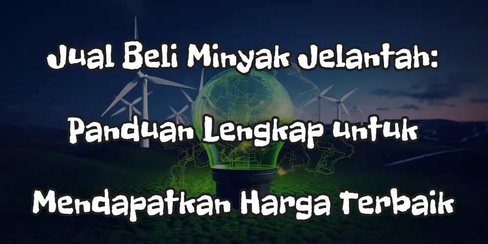 Jual Beli Minyak Jelantah: Tips Mendapatkan Harga Terbaik