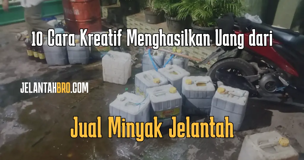 10 Cara Kreatif Menghasilkan Uang dari Jual Minyak Jelantah