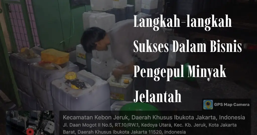 Langkah-langkah Sukses dalam Bisnis Pengepul Minyak Jelantah