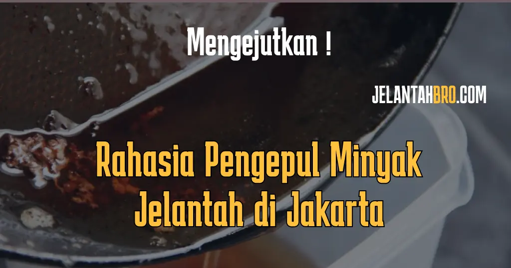 Rahasia Sukses Pengepul Minyak Jelantah di Jakarta